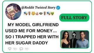 My Model Girlfriend Used Me for Money… So I Trapped Her with Her Sugar Daddy