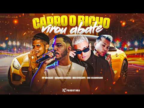 IGUINHO COSTA FP NO BEAT MC XCAMOSOO MC CYCLOPE MÚSICA NOVA CARRO O BICHO VIROU ABATE