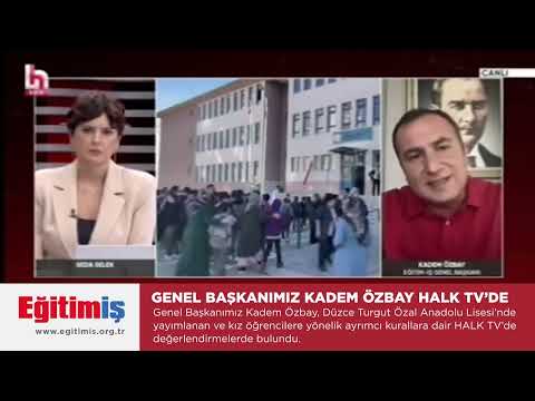 Genel Başkanımız Kadem Özbay,  Düzce Turgut Özal Anadolu Lisesi’nde yayımlanan ve kız öğrencilere yönelik ayrımcı kurallara dair Halk TV’de değerlendirmelerde bulundu. | EĞİTİM İŞ