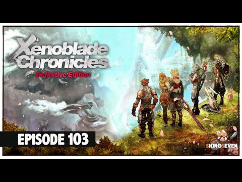 Let's Play Xenoblade Chronicles Definitive Edition | Episode 103 | ShinoSeven