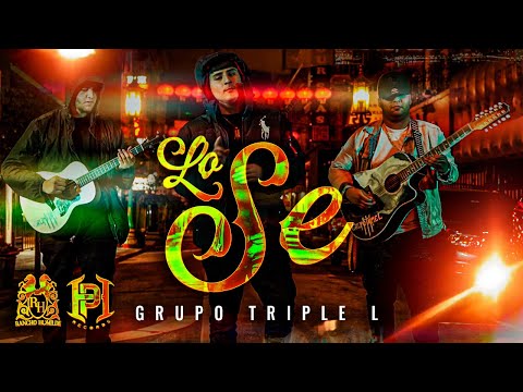 Grupo Triple L - Lo Se [Official Video]