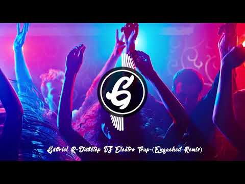 Gabriel R-Dubstep VS Electro Trap-(Engached Remix)