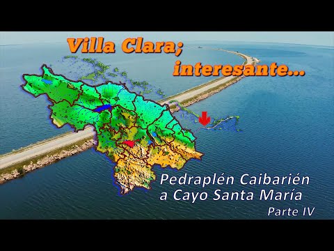Villa Clara; interesante... Pedraplén Caibarién a Cayo Santa María.Capítulo IV.