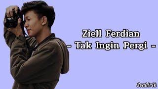 Download lagu Ziell Ferdian - Tak Ingin Pergi (Lirik) New Version mp3