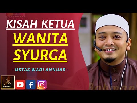 Ustaz Wadi Annuar - KISAH KETUA WANITA SYURGA