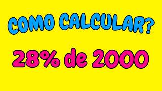 COMO CALCULAR 28% DE 2000? | Calculando 28 por cento de 2000