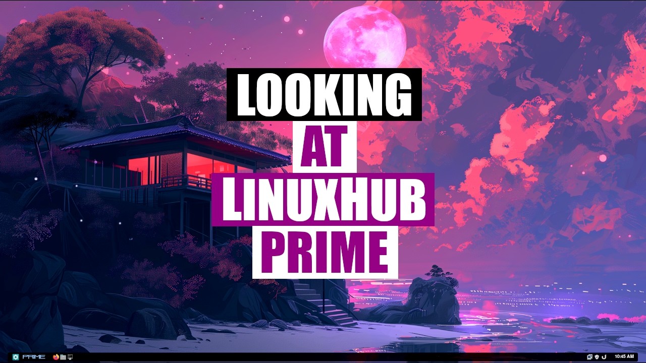 Installation and First Look at LinuxHub Prime