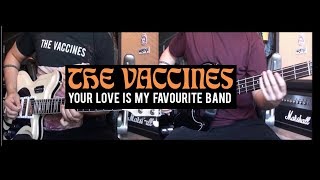 The Vaccines - Your Love Is My Favourite Band cover (Guitar & Bass + Freddie Cowan Farida guitar)