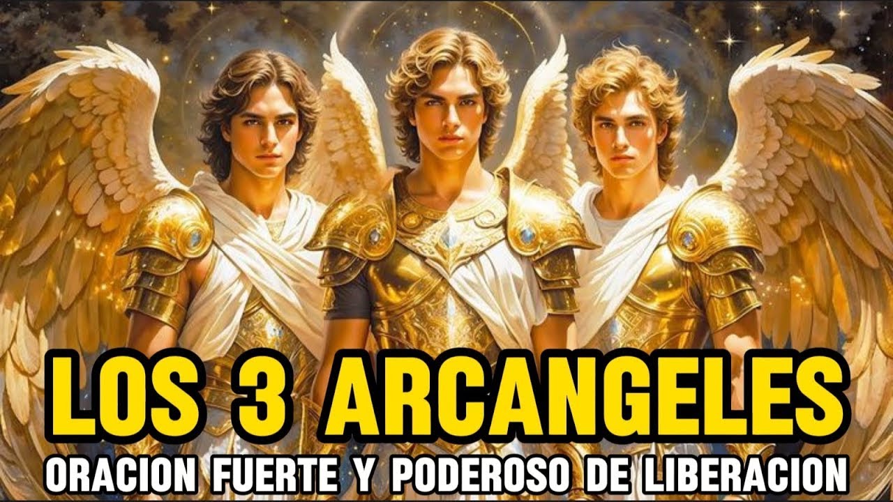 ORACION PODEROSA🙏 DE LOS 3 ARCÁNGELES  - RECIBE UN MILAGRO - SAN MIGUEL, SAN GABRIEL Y SAN RAFAEL🙏