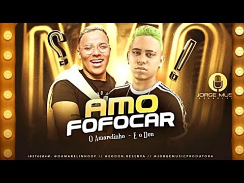 EO DON, O AMARELINHO - AMO FOFOCAR