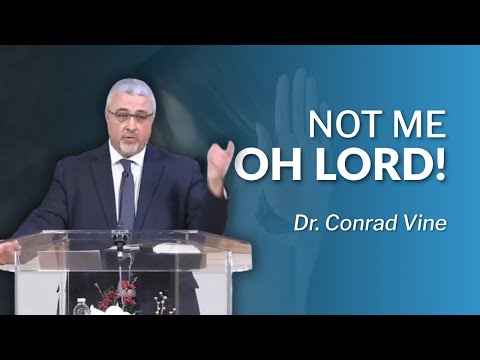 Not Me Oh Lord! | Dr. Conrad Vine
