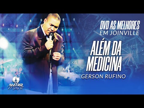 Gerson Rufino | Além da Medicina (DVD As melhores em Joinville)