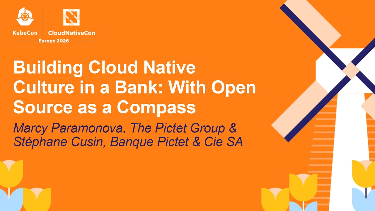 Building Cloud Native Culture in a Bank: With Open Source as a... Marcy Paramonova & Stéphane Cusin