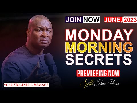 MONDAY SECRETS, 26TH JUNE 2023 - APOSTLE JOSHUA SELMAN | Good Word