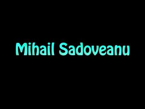 Learn How To Pronounce Mihail Sadoveanu