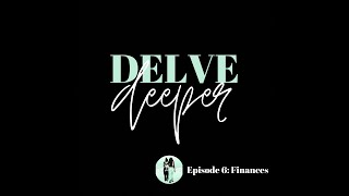 S02E06 | Delve Deeper Into... Finances