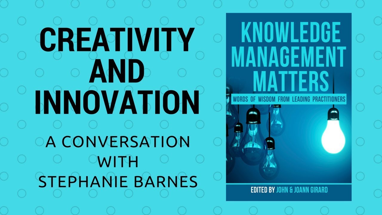 Knowledge Management Matters: Creativity and Innovation