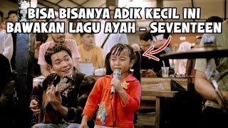 Download lagu AYAH - SEVENTEEN (Live Ngamen) Jasmine mp3 Download lagu AYAH - SEVENTEEN (Live Ngamen) Jasmine mp3