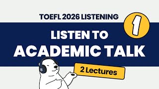 TOEFL 2026 Listening Practice: Listen to 2 Academic Talks