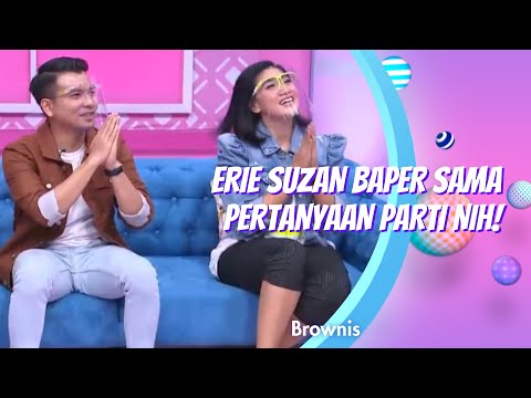ERIE SUZAN BAPER SAMA PERTANYAAN PARTI! | BROWNIS (9/11/20) P4