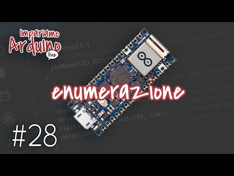 Corso Arduino #28 : Impariamo Arduino Live, enum ed enumerazione!