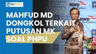 Mahfud MD Ngaku Dongkol hingga Kecewa Putusan Sidang MK soal PHPU: Jangan Cari Ribut