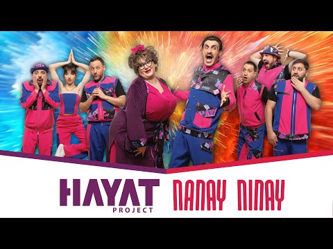 Hayat Project - Nanay Ninay / Նանայ Նինայ / Нанай Нинай