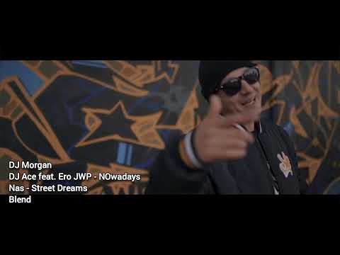 DJ Morgan - DJ Ace feat Ero JWP - NOwadays VS Nas - Street Dreams Blend