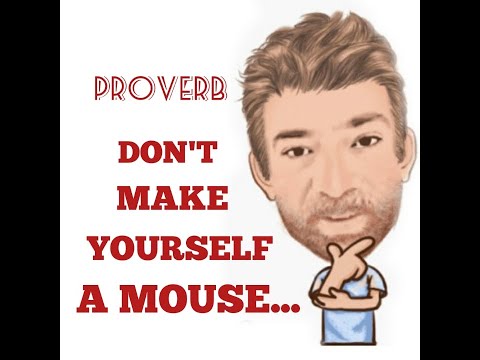 English Tutor Nick P Proverbs (337) Don't Make Yourself a Mouse or the Cat Will Eat You