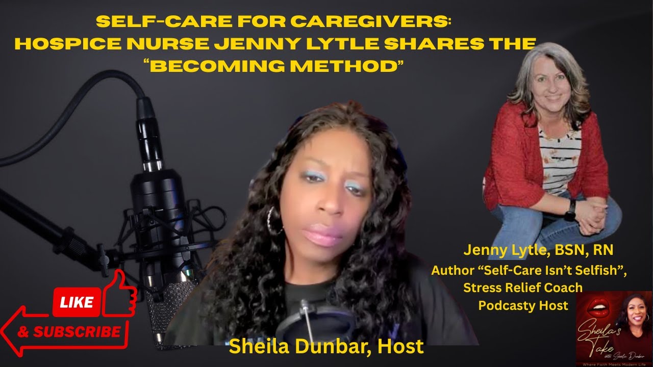 Self-Care for Caregivers: Hospice Nurse Jenny Lytle Shares The Becoming Method | Sheila's Take