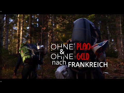 "Der Aufbruch" / OHNE PLAN & OHNE GELD nach FRANKREICH Teil I