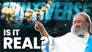 Is The Multiverse Real? Is There An Afterlife? Do We Reincarnate? | Gurudev