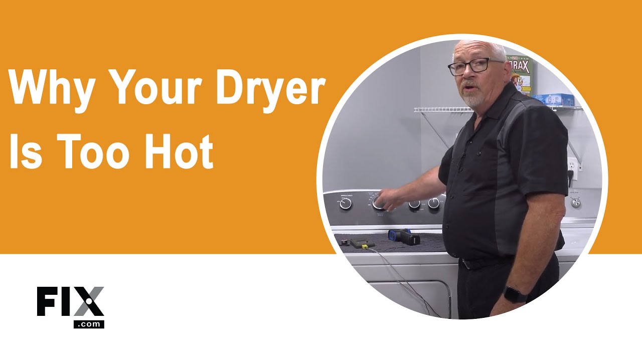 How to Troubleshoot and Repair a Dryer That’s Too Hot