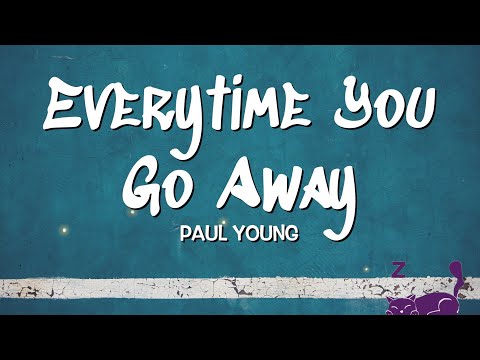 Everytime You Go Away - Paul Young (Lyrics)