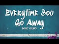 Everytime You Go Away - Paul Young (Lyrics) Everytime You Go Away - Paul Young (Lyrics)