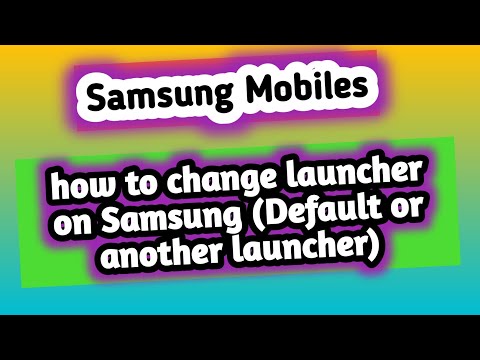 how to change launcher on Samsung (Default or another launcher)