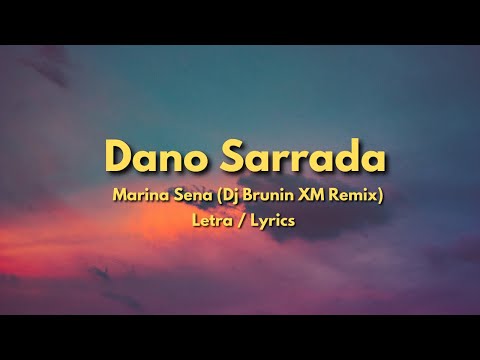 Dano Sarrada - Marina Sena (Dj Brunin XM Remix) Lyrics