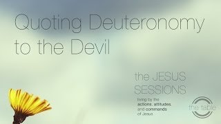 The Jesus Sessions: Quoting Deuteronomy to the Devil