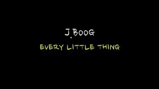 J BOOG - every little thing