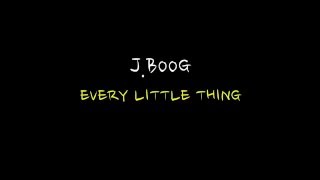 J BOOG - every little thing