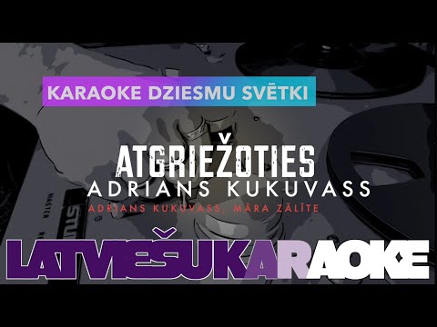 Atgriežoties, Adrians Kukuvass, Māra Zālīte (karaoke)