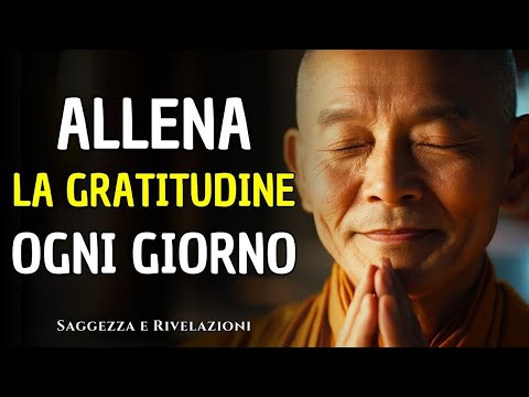 IL POTERE DELLA GRATITUDINE | Il Segreto dei Monaci per Elevare la Mente | Buddismo