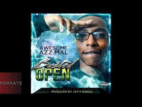 Awesome Azz Mal - Bust It Open [Prod. By JP Bangz] [New 2015]