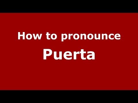 How to pronounce Puerta