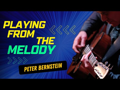 🎸 PETER BERNSTEIN: "PLAYING FROM THE MELODY" 🎸