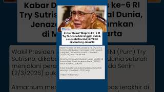 Kabar Duka! Wapres ke-6 RI Try Sutrisno Meninggal Dunia, Jenazah Disemayamkan di Menteng Jakarta