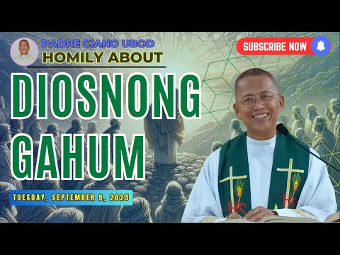 Fr. Ciano Homily about DIOSNONG GAHUM - 9/9/2025