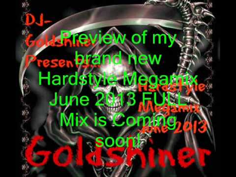 Hardstyle Megamix June 2013 Preview By DJ-Goldshiner