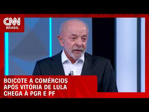 Boicote a comércios após vitória de Lula chega à PGR e à PF | HORA H