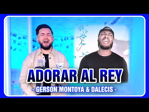 ADORAR AL REY (Lucas de Badajoz 2023) || GERSON MONTOYA & DALECIS